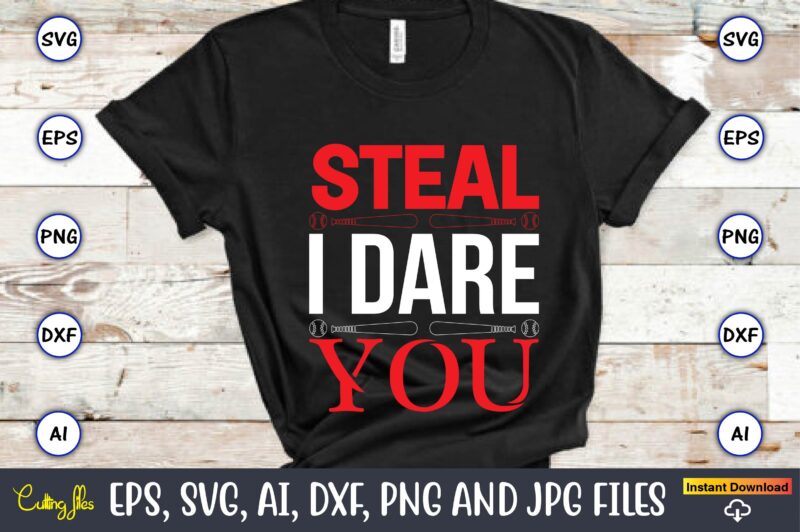 Steal i dare you,Baseball Svg Bundle, Baseball svg, Baseball svg vector, Baseball t-shirt, Baseball tshirt design, Baseball, Baseball design,Biggest Fan Svg, Girl Baseball Shirt Svg, Baseball Sister, Brother, Cousin, Niece