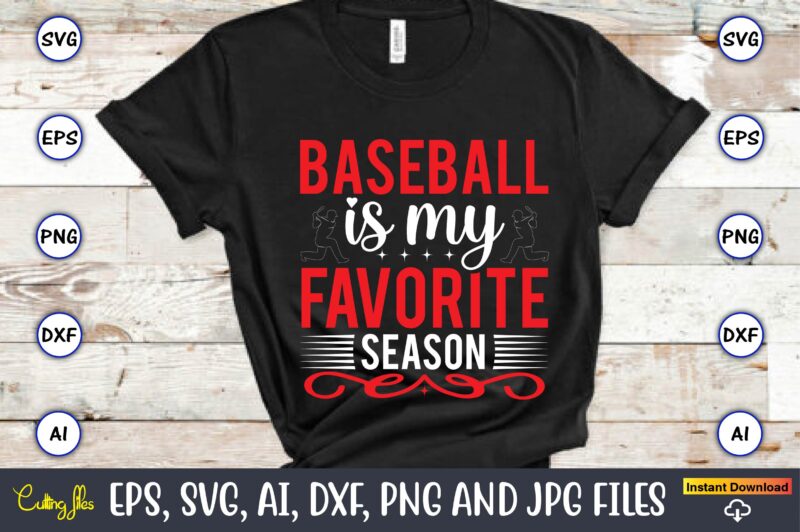 Baseball is my favorite season,Baseball Svg Bundle, Baseball svg, Baseball svg vector, Baseball t-shirt, Baseball tshirt design, Baseball, Baseball design,Biggest Fan Svg, Girl Baseball Shirt Svg, Baseball Sister, Brother, Cousin,