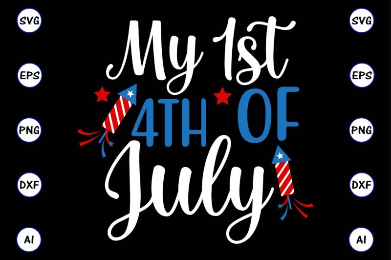 My 1st 4th of july,4th of July Bundle SVG, 4th of July shirt,t-shirt, 4th July svg, 4th July t-shirt design, 4th July party t-shirt, matching 4th July shirts,4th July, Happy