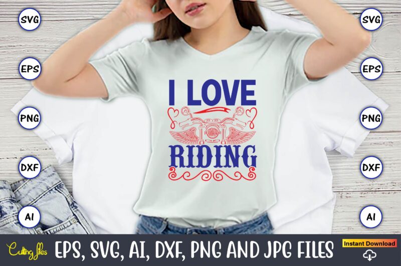 I love riding,Motorcycle Svg, Motorcycle svg bundle, Motorcycle cut file, Motorcycle Svg Cut File, Motorcycle clipart,Motorcycle Monogram,Motorcycle Png,Motorcycle T-Shirt Design Bundle,Motorcycle T-Shirt SVG, Motorcycle SVG,Motorcycle svg, Funny motorcycle Designs, funny