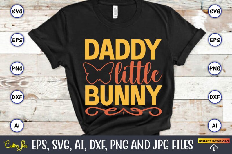 Daddy little bunny,Easter,Easter bundle Svg,T-Shirt, t-shirt design, Easter t-shirt, Easter vector, Easter svg vector, Easter t-shirt png, Bunny Face Svg, Easter Bunny Svg, Bunny Easter Svg, Easter Bunny Svg,Easter Bundle