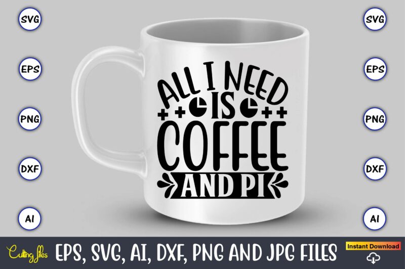 All i need is coffee and pi,Math svg bundle, math teacher svg bundle, math student svg bundle, math tacher svg bundle for cicut, math teacher png bundle, math png,Math SVG,