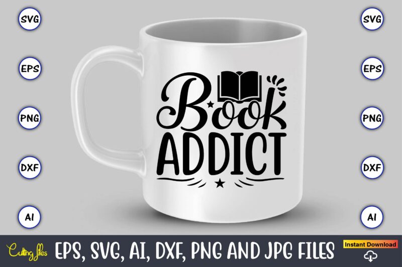 Book addict,Reading SVG Bundle, Book Svg, Books SVG Bundle, Book Lover svg Cut Files, Book quotes SVG, Library Svg, Book Lover svg Bundle, Cameo Cricut,Reading SVG Bundle, Book Svg, Books