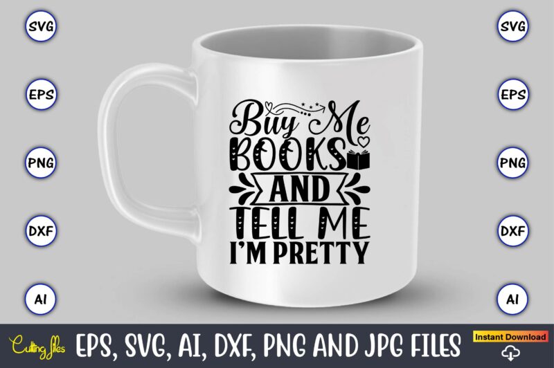 Buy me books and tell me i’m pretty,Reading SVG Bundle, Book Svg, Books SVG Bundle, Book Lover svg Cut Files, Book quotes SVG, Library Svg, Book Lover svg Bundle, Cameo