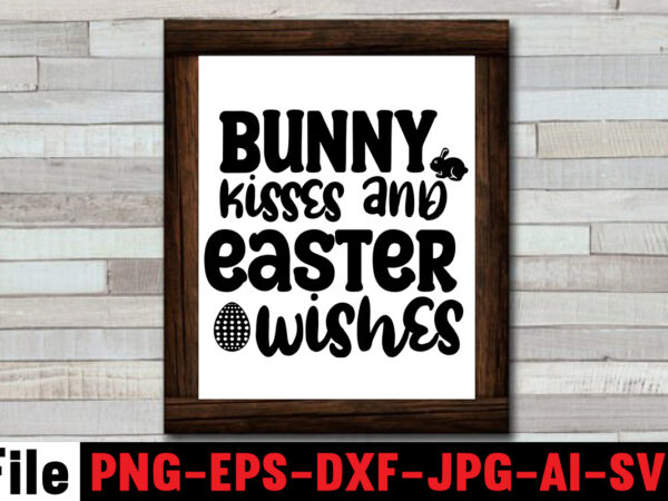 Bunny kisses and easter wishes t-shirt design,easter svg bundle, easter svg,fall svg bundle mega bundle ,280 design,#sweet art design fall autumn mega svg bundle ,fall svg bundle ,love t-shirt design,halloween