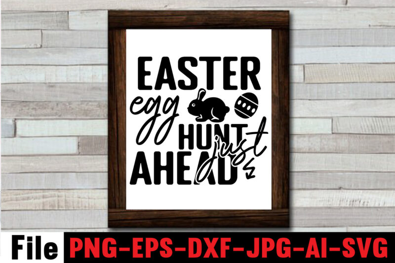 Easter Egg Hunt Just Ahead T-shirt Desingn,Bunny Kisses And Easter Wishes T-shirt Design,Easter svg bundle, Easter svg,Fall svg bundle mega bundle ,280 Design,#sweet art design fall autumn mega svg bundle