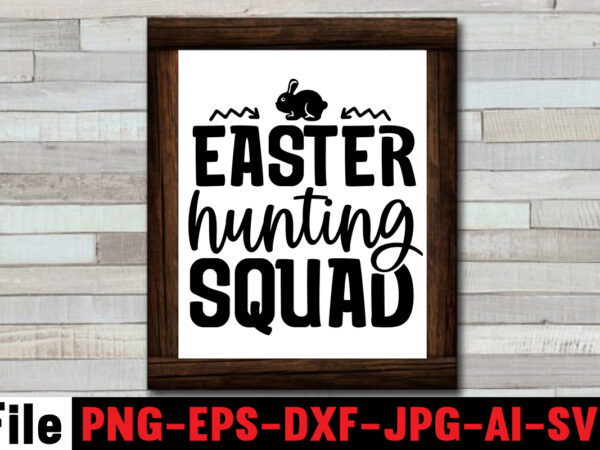 Easter hunting squad t-shirt design,bunny kisses and easter wishes t-shirt design,easter svg bundle, easter svg,fall svg bundle mega bundle ,280 design,#sweet art design fall autumn mega svg bundle ,fall svg