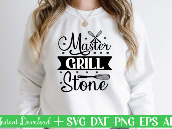 Master grill stone t shirt design,kitchen svg, kitchen svg bundle, kitchen cut file, baking svg, cooking svg, kitchen quotes svg, kitchen svg files for cricut, chef svg kitchen svg bundle,