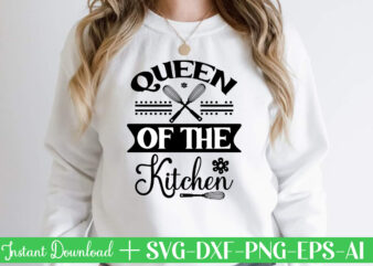 Queen Of The Kitchen t shirt design,Kitchen Svg, Kitchen Svg Bundle, Kitchen Cut File, Baking Svg, Cooking Svg, Kitchen Quotes Svg, Kitchen Svg Files For Cricut, Chef svg Kitchen Svg