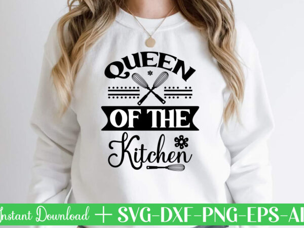 Queen of the kitchen t shirt design,kitchen svg, kitchen svg bundle, kitchen cut file, baking svg, cooking svg, kitchen quotes svg, kitchen svg files for cricut, chef svg kitchen svg