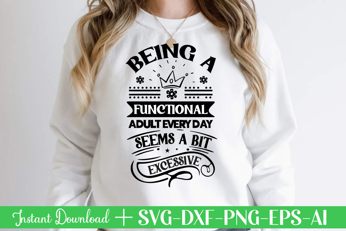 Being A Functional Adult Every Day Seems A Bit Excessive,Svg Bundle ...