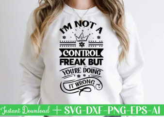 I m Not A Control Freak But You re Doing It Wrong-01Svg Bundle, Svg Files For Cricut, Svg Bundles, Svg For Shirts, Mom Svg, Svgs, Svg File, Svg Designs, Sarcastic