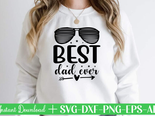 Best dad ever t shirt designfather’s day svg , father’s day bundle, #5 father’s day pack ,- father’s day mega pack ,- father’s day cut file,- vectores del día del