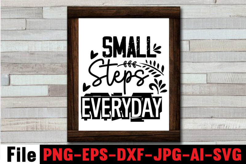 Small Steps Everyday T-shirt Design,Dare to Begin T-shirt Design,0-3, 0.5, 001, 007, 01, 02, 1, 10, 100%, 101, 11, 123, 160, 188, 1950s, 1957, 1960s, 1971, 1978, 1980s, 1987, 1996,