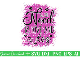 All You Need Is Love And A Dog-01,Peeking Dog Svg Bundle, Peeking Dog Png, Dog Face Svg, Dog Head Svg, Dog Mom Svg, Dog Clipart, Dog Vector, Cute Dog Svg
