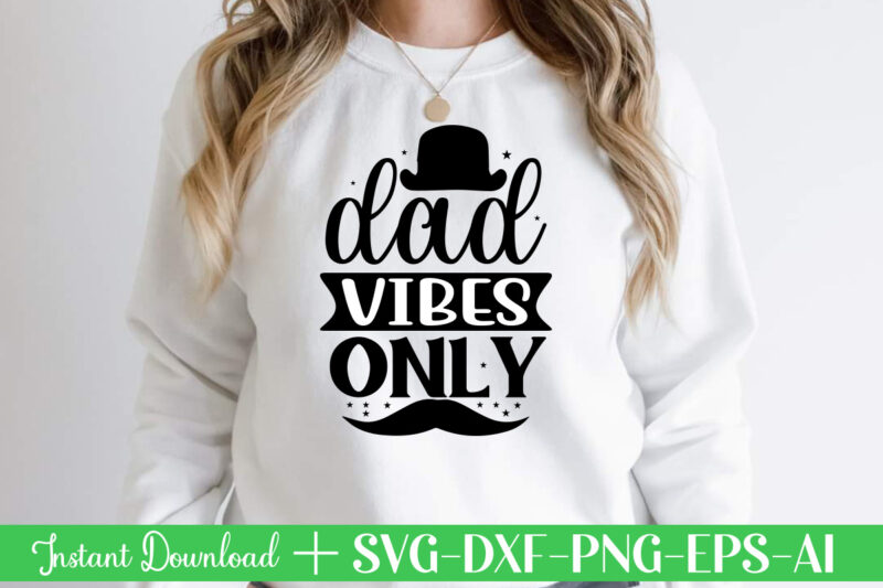 Dad Vibes Only t shirt designFather's day svg , Father's day Bundle, #5 Father's day pack ,- Father's day mega pack ,- Father's day cut file,- vectores del día del