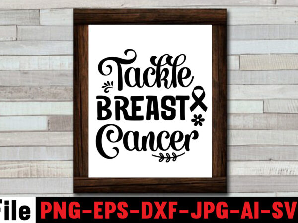 Tackle breast cancer t-shirt design,cancer svg bundle,fight cancer,breast cancer awareness svg cut file , breast cancer awareness tshirt design, 20 mental health vector t-shirt best sell bundle design,mental health svg