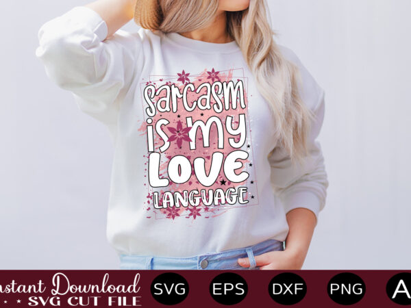 Sarcasm is my love languagesvg bundle, svg files for cricut, svg bundles, svg for shirts, mom svg, svgs, svg file, svg designs, sarcastic svg, silhouette cut files 35 sarcastic bundle