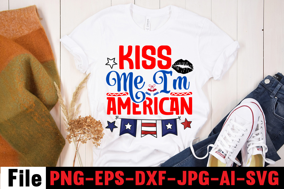 Kiss Me I'm American T-shirt Design,America Y'all T-shirt Design,4th of ...