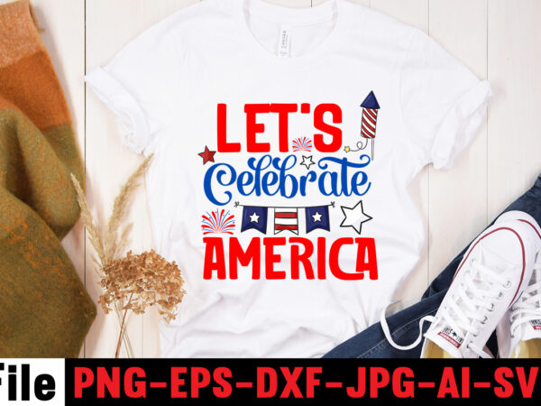 Let’s celebrate america t-shirt design,america y’all t-shirt design,4th of july mega svg bundle, 4th of july huge svg bundle, 4th of july svg bundle,4th of july svg bundle quotes,4th of