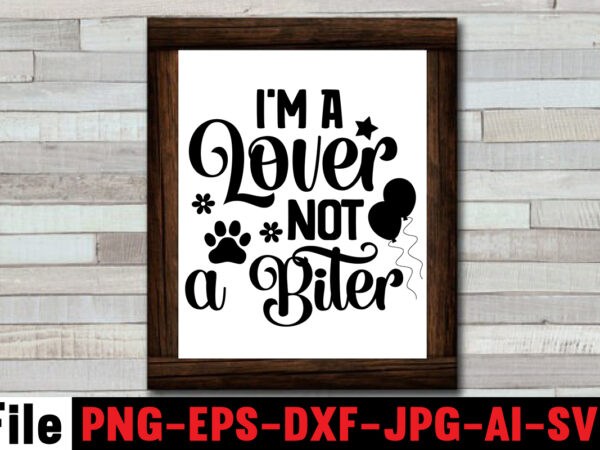 I’m a lover not a biter t-shirt design,i woof you the most svg design,happy valentine’s day svg design,busy being a dog mama svg design,at least my dog loves me svg