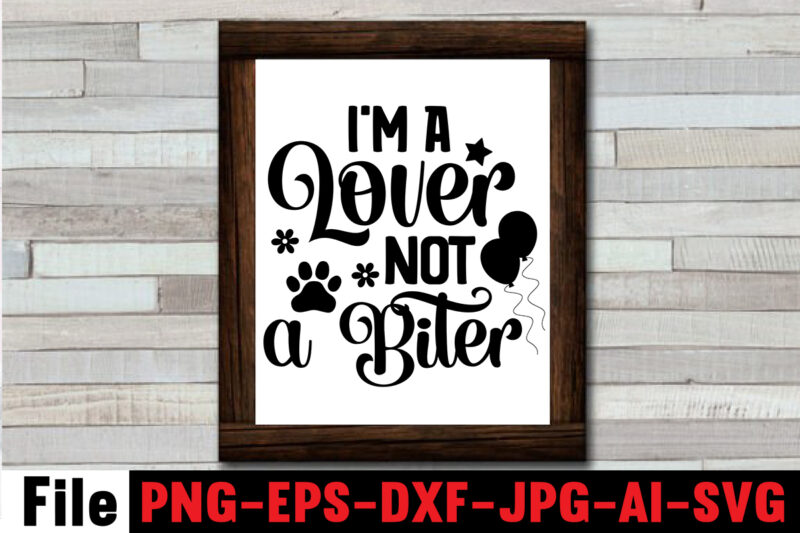 I'm a Lover Not a Biter T-shirt Design,I Woof You the Most SVG Design,Happy Valentine's Day SVG Design,Busy Being a Dog Mama SVG Design,At Least My Dog Loves Me SVG