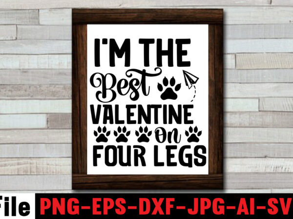 I’m the best valentine on four legs svg design,i’m a lover not a biter t-shirt design,i woof you the most svg design,happy valentine’s day svg design,busy being a dog mama