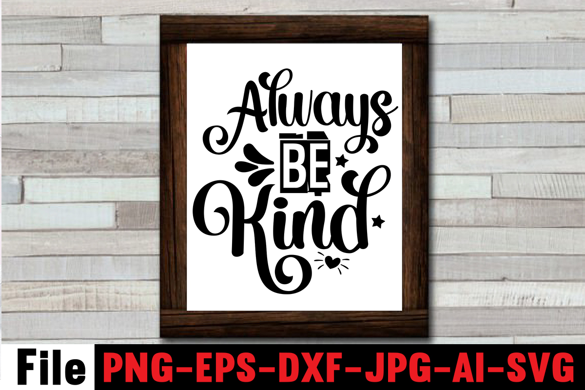 Always Be Kind T-shirt Design,Aim Higher Dream Bigger T-shirt Design ...