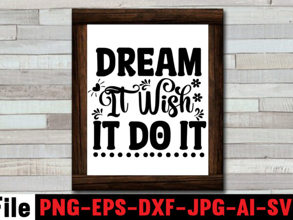 Dream it wish it do it t-shirt design,dare to begin t-shirt design,0-3, 0.5, 001, 007, 01, 02, 1, 10, 100%, 101, 11, 123, 160, 188, 1950s, 1957, 1960s, 1971, 1978,