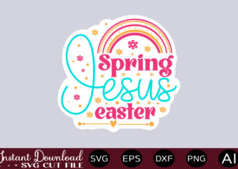 Spring Jesus Easter-01 t shirt design,Easter SVG, Easter SVG Bundle, Easter PNG Bundle, Bunny Svg, Spring Svg, Rainbow Svg, Svg Files For Cricut, Sublimation Designs Downloads Easter SVG Mega Bundle,