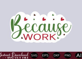 Because Work-01Teacher Svg Bundle, Teacher Quote Svg, Teacher Svg, School Svg, Teacher Life Svg, Back to School Svg, Teacher Appreciation Svg Teacher Svg Bundle, Teacher Quote Svg, Teacher Svg, School t shirt template