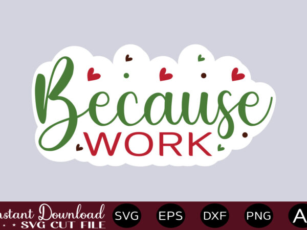 Because work-01teacher svg bundle, teacher quote svg, teacher svg, school svg, teacher life svg, back to school svg, teacher appreciation svg teacher svg bundle, teacher quote svg, teacher svg, school t shirt template