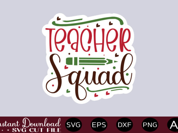 Teacher squad-01teacher svg bundle, teacher quote svg, teacher svg, school svg, teacher life svg, back to school svg, teacher appreciation svg teacher svg bundle, teacher quote svg, teacher svg, school t shirt designs for sale