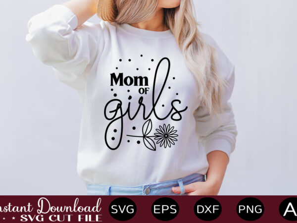 Mom of girls t shirt design,easter svg, easter svg bundle, easter png bundle, bunny svg, spring svg, rainbow svg, svg files for cricut, sublimation designs downloads easter svg mega bundle,