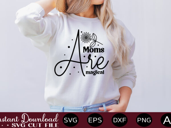 Moms are magical t shirt design,easter svg, easter svg bundle, easter png bundle, bunny svg, spring svg, rainbow svg, svg files for cricut, sublimation designs downloads easter svg mega bundle,