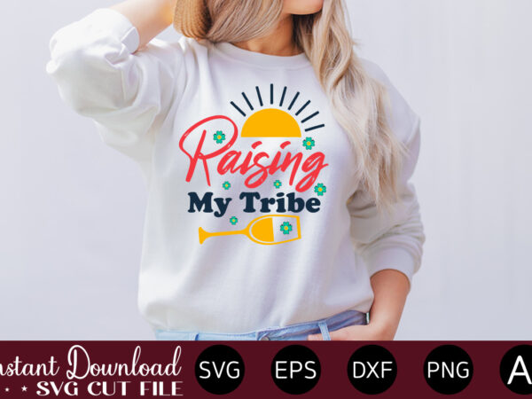 Raising my tribe t-shirt design,summer cut files, cricut cut files, silhouette files, summer svg, summer quote svg, summer saying svg, summer svg designs, hello summer svg summer vacation svg bundle,