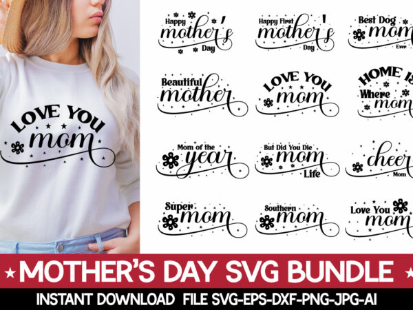 Mother’s day svg bundle,women’s day svg, svg file for womens day, women day png, commercial png files for women’s day, womens day print files instant download international womens day svg, t shirt designs for sale