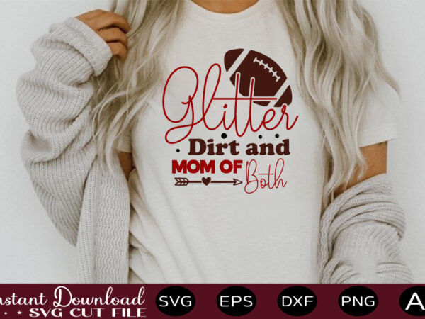 Glitter dirt and mom of both t shirt design sports svg bundle, sports balls svg, balls svg, svg bundle, personalized svg, sports cut file, high school svg, eps, png, instant