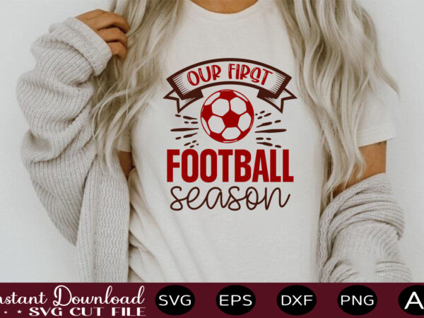 Our first football season t shirt design sports svg bundle, sports balls svg, balls svg, svg bundle, personalized svg, sports cut file, high school svg, eps, png, instant download mega