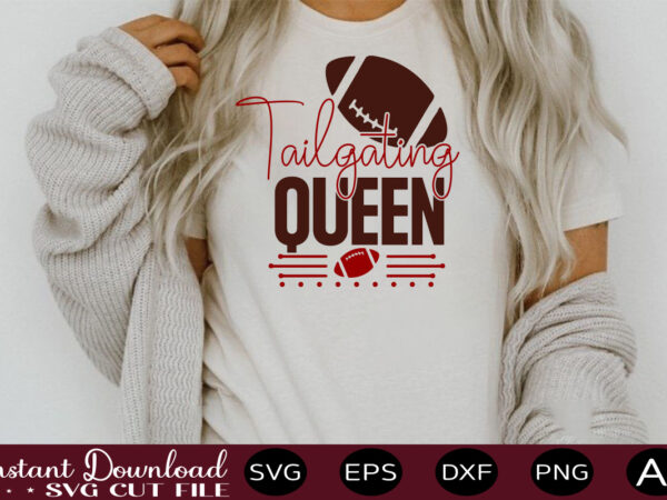 Tailgating queen t shirt design sports svg bundle, sports balls svg, balls svg, svg bundle, personalized svg, sports cut file, high school svg, eps, png, instant download mega svg bundle,