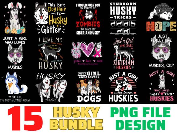 15 husky shirt designs bundle for commercial use, husky t-shirt, husky png file, husky digital file, husky gift, husky download, husky design