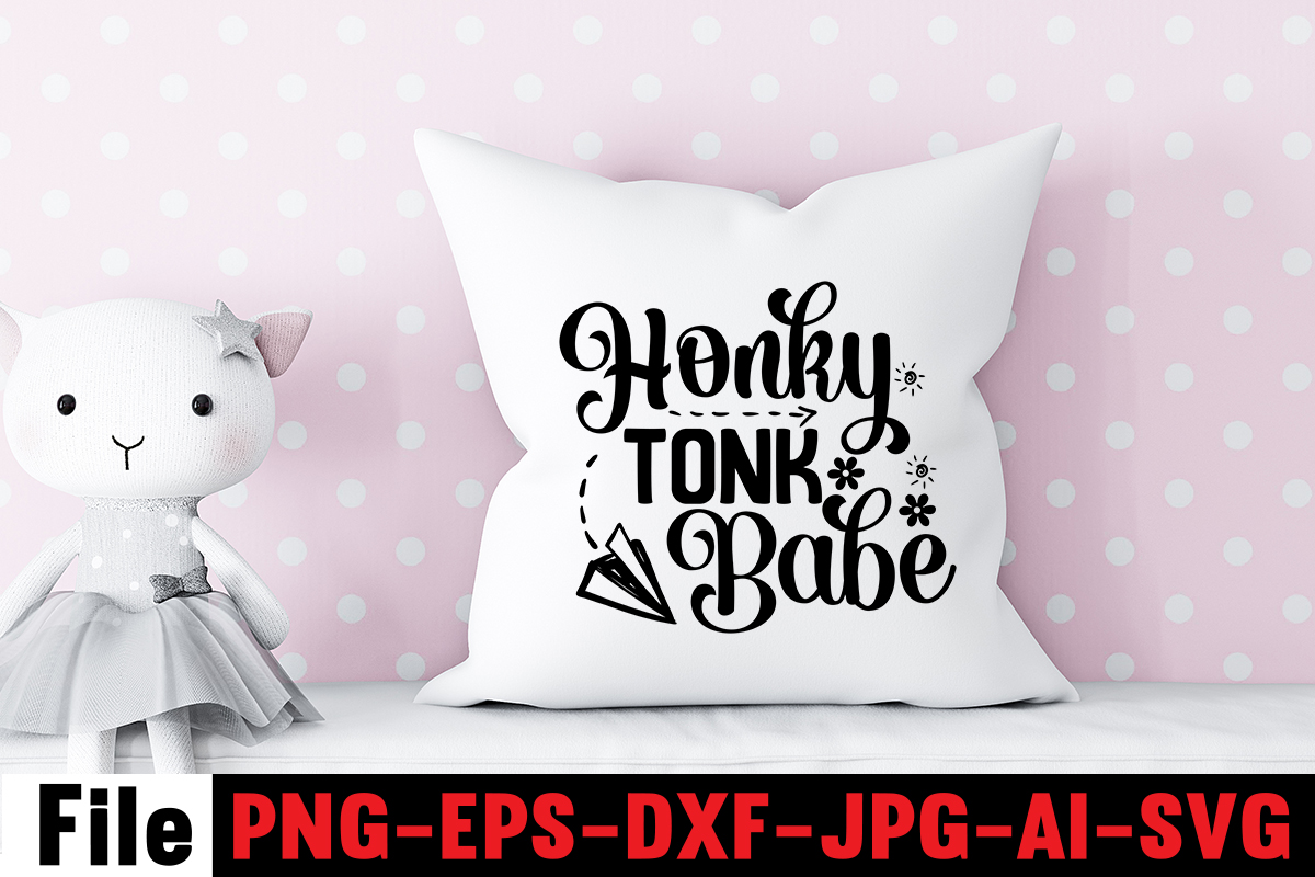 Honky Tonk Babe T Shirt Designcowgirl Svg Bundle Cowboy Svg Bundle Cowboy Sayings Southern 4822