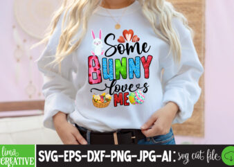 Some Bunny Loves Me Sublimation PNG,Easter T-shirt Design Bundle ,a-z t-shirt design design bundles all easter eggs babys first easter bad bunny bad bunny merch bad bunny shirt bike with