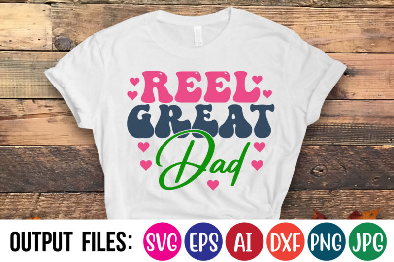 REEL GREAT DAD- t-shirt design