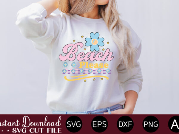 Beach please t-shirt design,summer cut files, cricut cut files, silhouette files, summer svg, summer quote svg, summer saying svg, summer svg designs, hello summer svg summer vacation svg bundle, adventure