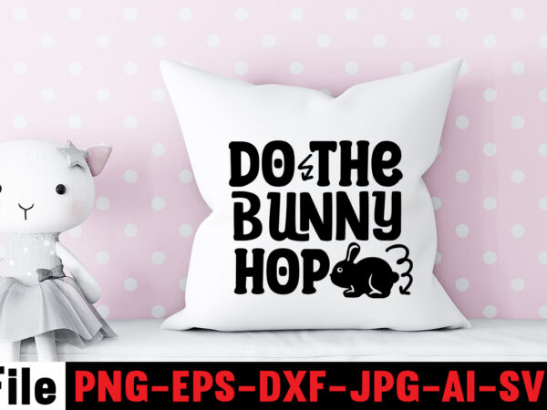 Do the bunny hop t-shirt design,bunny kisses and easter wishes t-shirt design,easter svg bundle, easter svg,fall svg bundle mega bundle ,280 design,#sweet art design fall autumn mega svg bundle ,fall