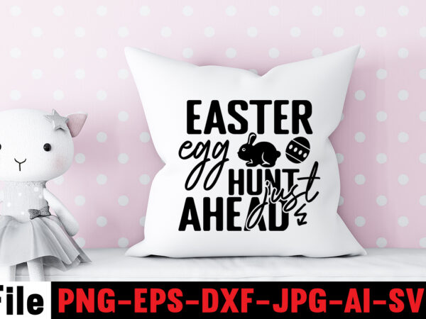 Easter egg hunt just ahead t-shirt desingn,bunny kisses and easter wishes t-shirt design,easter svg bundle, easter svg,fall svg bundle mega bundle ,280 design,#sweet art design fall autumn mega svg bundle