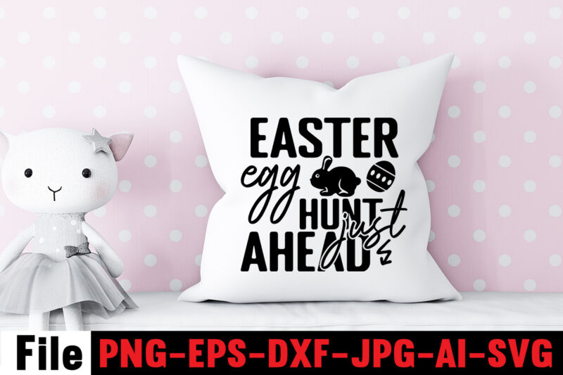 Easter Egg Hunt Just Ahead T-shirt Desingn,Bunny Kisses And Easter Wishes T-shirt Design,Easter svg bundle, Easter svg,Fall svg bundle mega bundle ,280 Design,#sweet art design fall autumn mega svg bundle