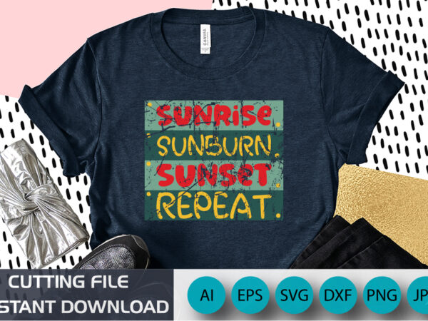 Sunrise sunburn sunset repeat, summer season, summer 2023, shirt print template, svg, vacation shirt t shirt template vector