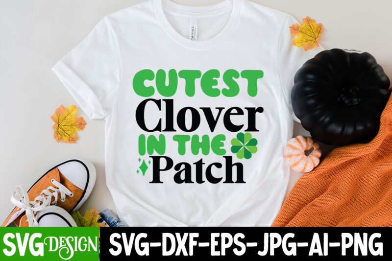 Cutest Clover in the Patch T-shirt Design,my 1st Patrick s Day T-Shirt Design, my 1st Patrick s Day SVG Cut File, ,St. Patrick's Day Svg design,St. Patrick's Day Svg Bundle,